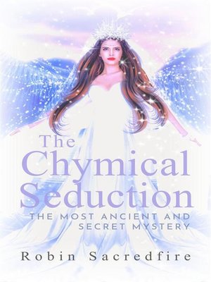 cover image of The Chymical Seduction--The Most Ancient and Secret Mystery
